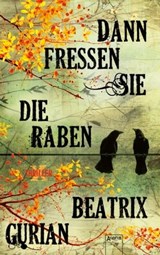 Dann fressen sie die Raben - Beatrix Gurian - 9783401801261