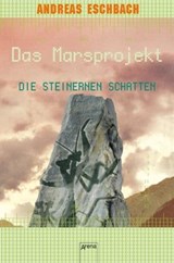 Das Marsprojekt (4). Die steinernen Schatten - Andreas Eschbach - 9783401801520