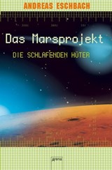 Das Marsprojekt (5). Die schlafenden Hüter - Andreas Eschbach - 9783401801537