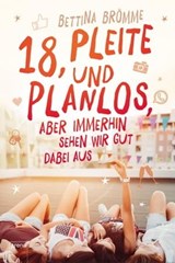 18, pleite und planlos, aber immerhin sehen wir gut dabei aus - Bettina Brömme - 9783401806815