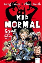 Kid Normal (1). So sehen Helden aus! - Greg James ; Chris Smith - 9783401808048