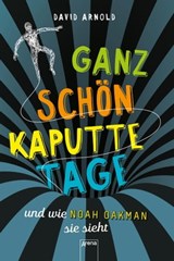 Ganz schön kaputte Tage und wie Noah Oakman sie sieht - David Arnold - 9783401808260