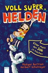 Voll super, Helden (1). Einer muss den Job ja machen - Rüdiger Bertram - 9783401808437