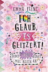 Ich glaub, es glitzert! Jedes Chaos fängt mal klein an - Emma Flint - 9783401809342
