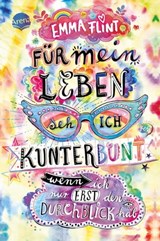 Für mein Leben seh ich kunterbunt (wenn ich nur erst den Durchblick hab) - Emma Flint - 9783401809748