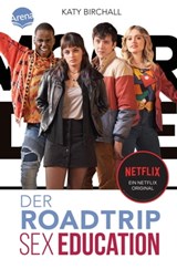 SEX EDUCATION. Der Roadtrip - Katy Birchall - 9783401809793