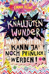 Knalltütenwunder. Was nicht ist, kann ja noch peinlich werden! - Emma Flint - 9783401809922