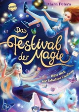 Das Festival der Magie. Hüte dich vor falschen Zaubern! - Mara Peters - 9783401810355