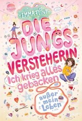Die Jungsversteherin. Ich krieg alles gebacken (außer mein Leben) - Emma Flint - 9783401810911