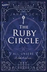 The Ruby Circle (3). All unsere Wahrheiten - Jana Hoch - 9783401810942