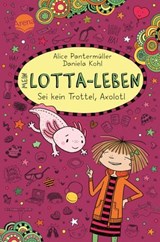 Mein Lotta-Leben (21). Sei kein Trottel, Axolotl - Alice Pantermüller - 9783401811024