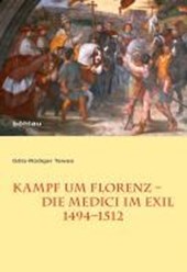 Kampf um Florenz - Die Medici im Exil (1494-1512)