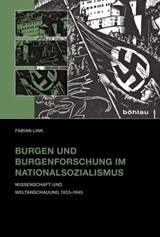 Burgen und Burgenforschung im Nationalsozialismus - Fabian Link - 9783412218041