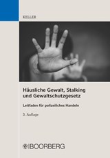 Häusliche Gewalt, Stalking und Gewaltschutzgesetz - Christoph Keller - 9783415077461