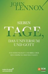 Sieben Tage, das Universum und Gott - John Lennox - 9783417227123