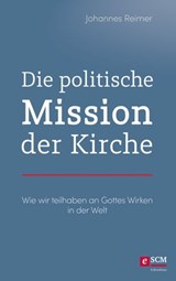 Die politische Mission der Kirche - Johannes Reimer - 9783417270228