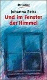 Und im Fenster der Himmel - Reiss, Johanna - 9783423078078