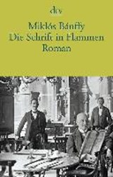 Die Schrift in Flammen - BÁNFFY,  Miklós - 9783423143202