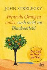 Wenn du Orangen willst, such nicht im Blaubeerfeld - STRELECKY,  John - 9783423280679