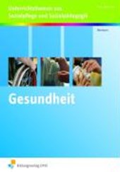 Gesundheit. Unterrichtsthemen Sozialpflege und Sozialpädagogik. Lehr-/Fachbuch