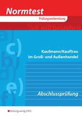 Normtest Kaufmann/Kauffrau im Groß- und Außenhandel. Abschlussprüfung. Arbeitsbuch