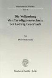 Die Vollendung des Paradigmenwechsels bei Ludwig Feuerbach