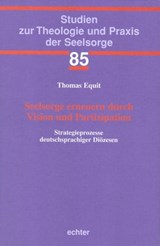 Seelsorge erneuern durch Vision und Partizipation - Thomas Equit - 9783429060268
