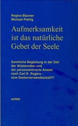 Aufmerksamkeit ist das natürliche Gebet der Seele - Regina Bäumer ; Michael Plattig - 9783429060510