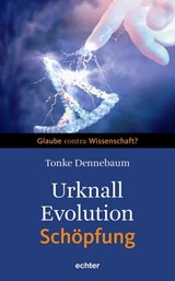 Urknall, Evolution - Schöpfung - Tonke Dennebaum - 9783429061067
