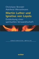 Martin Luther und Ignatius von Loyola - Christiane Brendel ; Adelheid Wenzelmann - 9783429063177