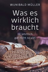 Was es wirklich braucht - Wunibald Müller - 9783429065461