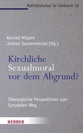Kirchliche Sexualmoral vor dem Abgrund?