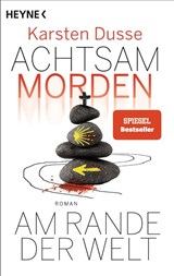 Achtsam morden am Rande der Welt - Karsten Dusse - 9783453424937
