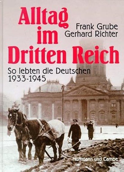 Alltag im Dritten Reich, Grube, Frank& Richter, Gerhard - Gebonden - 9783455087048