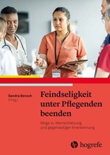 Feindseligkeit unter Pflegenden beenden -  - 9783456763095
