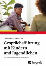 Gesprächsführung mit Kindern und Jugendlichen - Letizia Gauck ; Peter Tobias Kahl - 9783456763781