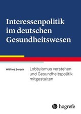 Interessenpolitik im deutschen Gesundheitswesen - Wilfried Boroch - 9783456764115