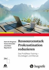 Ressourcenstark Prokrastination reduzieren - Katrin B. Klingsieck ; Tamara Schneider ; Julia Weber ; Maja Storch - 9783456764634