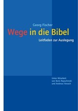Wege in die Bibel - Georg Fischer ; Boris Repschinski SJ ; Andreas Vonach - 9783460510685