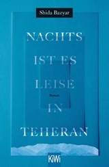 Nachts ist es leise in Teheran - Shida Bazyar - 9783462050578