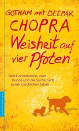 Weisheit auf vier Pfoten - Deepak Chopra ; Gotham Chopra - 9783485060400