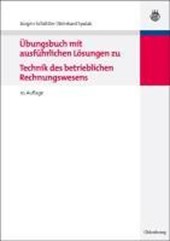 UEbungsbuch Mit Ausfuhrlichen Loesungen Zu Technik Des Betrieblichen Rechnungswesens