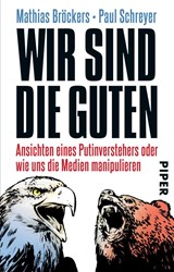 Wir sind die Guten - BRÖCKERS,  Mathias ; Schreyer, Paul - 9783492308007