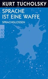 Sprache ist eine Waffe - Kurt Tucholsky - 9783499124907