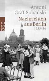 Nachrichten aus Berlin - Antoni Graf Sobánski - 9783499248368