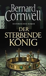 Der sterbende König. Uhtred 06 - Bernard Cornwell - 9783499259036