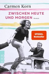 Zwischen heute und morgen - KORN,  Carmen - 9783499274664