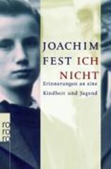 Ich nicht Erinnerungen an eine Kindheit und Jugend - FEST,  Joachim - 9783499623967