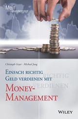 Einfach richtig Geld verdienen mit Money-Management - Christoph Geyer ; Michael Jung - 9783527822010