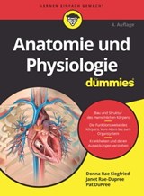 Anatomie und Physiologie für Dummies - Donna Rae Siegfried ; Janet Rae-Dupree ; Pat DuPree - 9783527829514